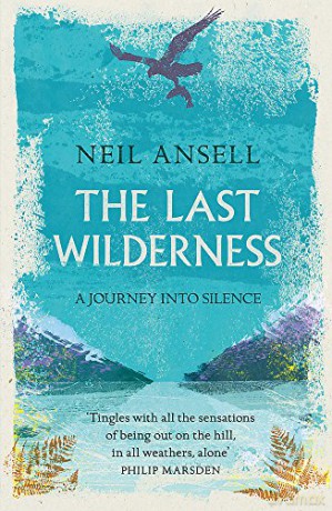 The Last Wilderness: A Journey into Silence - Neil Ansell [KSIĄŻKA]