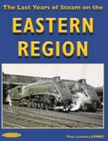 The Last Years of Steam on the Eastern Region - Paul Leavens SVMRC [KSIĄŻKA]