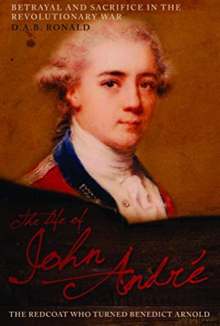 The Life of John André: The Redcoat Who Turned Benedict Arnold - D. A. B. Ronald [KSIĄŻKA]
