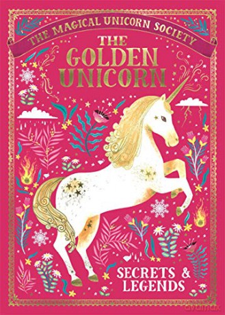 The Magical Unicorn Society: The Golden Unicorn - Secrets and Legends: 1 - Selwyn E. Phipps [KSIĄŻKA]