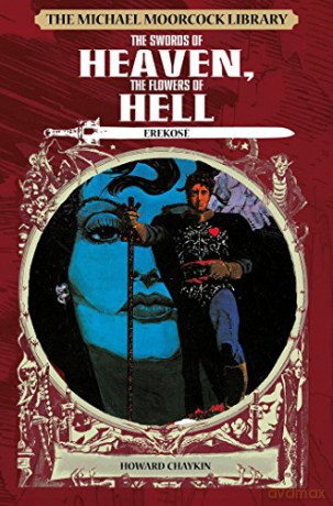 The Michael Moorcock Library: Erekose, the Eternal Champion - Swords of Heaven, Flowers of Hell - Michael Moorcock [KSIĄŻKA]