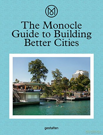 The Monocle Guide to Building Better Cities - Monocle [KSIĄŻKA]