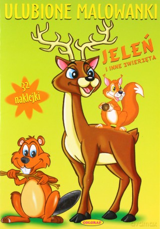 Jeleń I Inne Zwierzęta Ulubione Malowanki [KSIĄŻKA]