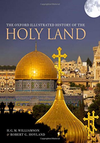The Oxford Illustrated History of the Holy Land - Robert G. Hoyland [KSIĄŻKA]