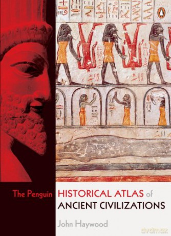 The Penguin Historical Atlas of Ancient Civilizations - John Haywood [KSIĄŻKA]