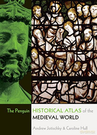The Penguin Historical Atlas of the Medieval World - Andrew Jotischky [KSIĄŻKA]