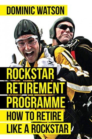 The Rockstar Retirement Programme: How To Retire Like A Rockstar - Dominic Watson [KSIĄŻKA]