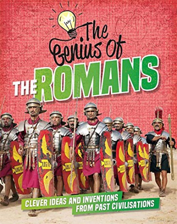 The Romans: Clever Ideas and Inventions from Past Civilisations The Genius of - Izzi Howell [KSIĄŻKA]