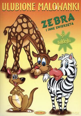 Zebra I Inne Zwierzęta Ulubione Malowanki [KSIĄŻKA]