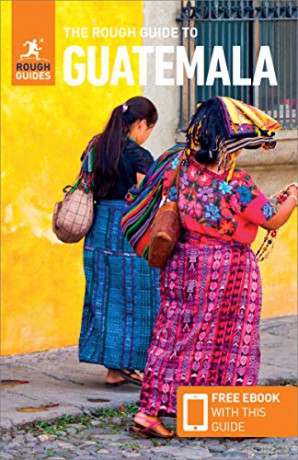 The Rough Guide to Guatemala Travel Guide with Free eBook Rough Guides - Rough Guides [KSIĄŻKA]