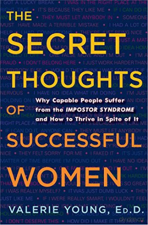 The Secret Thoughts of Successful Women: Why Capable People Suffer from the Impostor Syndrome and How to Thrive in Spite of It - Valerie Young [KSIĄŻKA]