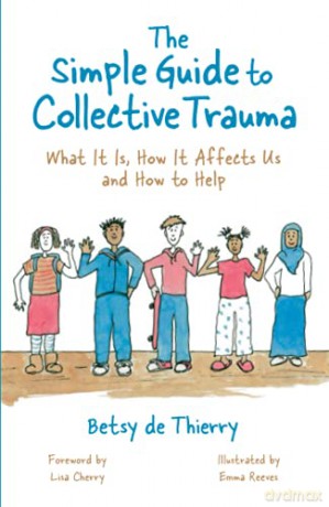 The Simple Guide to Collective Trauma: What It Is, How It Affects Us and How to Help Simple Guides - Betsy de Thierry [KSIĄŻKA]