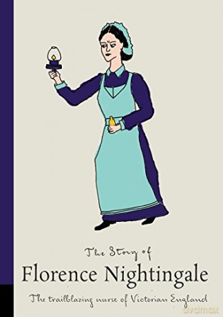 The Story of Florence Nightingale: The Trailblazing Nurse of Victorian England Great Victorians - Charlotte Moore [KSIĄŻKA]