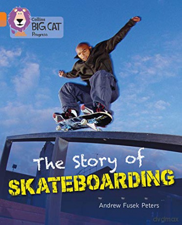 The Story of Skateboarding: Band 06 Orange/Band 12 Copper Collins Big Cat Progress - Andrew Peters [KSIĄŻKA]