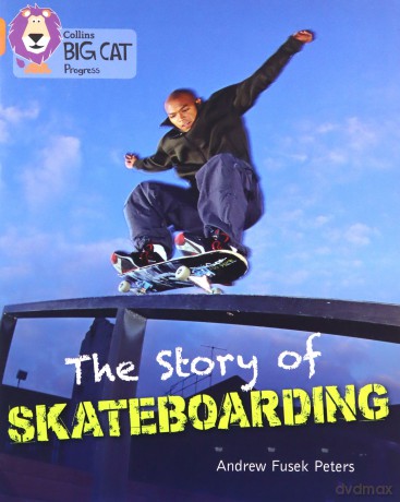 The Story of Skateboarding: Band 06 Orange/Band 12 Copper Collins Big Cat Progress - Andrew Peters [KSIĄŻKA]