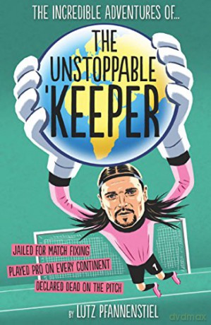 The Unstoppable Keeper - Lutz Pfannenstiel [KSIĄŻKA]