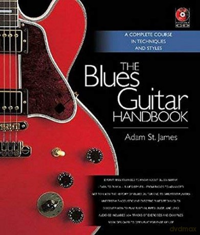 TheBlues Guitar Handbook A Complete Course in Techniques and Styles by St. James, Adam - Adam St. James [KSIĄŻKA]