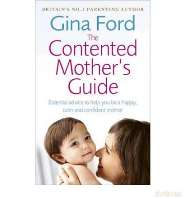 TheContented Mother's Guide Essential Advice to Help You be a Happy, Calm and Confident Mother by Ford, Gina - Gina Ford [KSIĄŻKA]