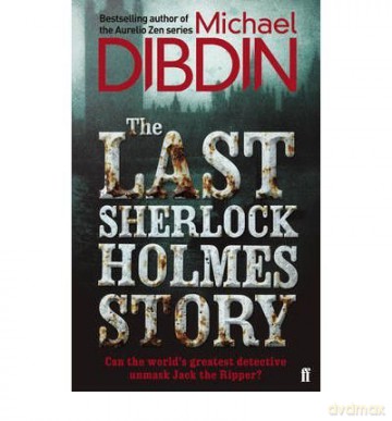 TheLast Sherlock Holmes Story by Dibdin, Michael - Michael Dibdin [KSIĄŻKA]