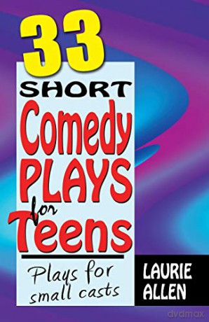 Thirty-Three Short Comedy Plays for Teens: Plays for Small Casts - Laurie Allen [KSIĄŻKA]