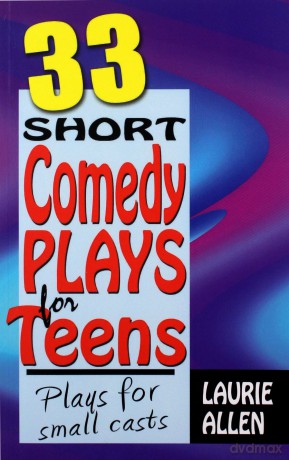 Thirty-Three Short Comedy Plays for Teens: Plays for Small Casts - Laurie Allen [KSIĄŻKA]