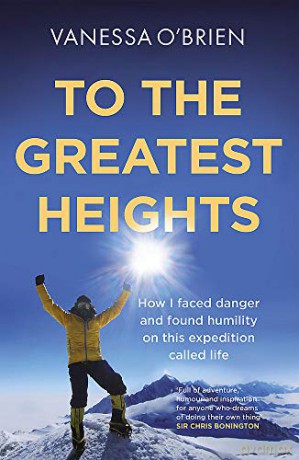 To the Greatest Heights: One woman's inspiring journey to the top of Everest and beyond - Vanessa O'Brien [KSIĄŻKA]