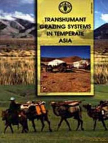 Transhumant Grazing Systems in Temperate Asia: FAO Plant Production and Protection Series. 31 Fao Plant Production Series - Food and Agriculture Organization [KSIĄŻKA]