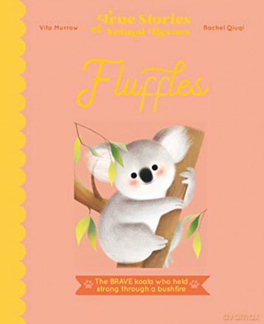 True Stories of Animal Heroes: Fluffles: The Brave Koala Who Held Strong Through A Bushfire - Vita Murrow [KSIĄŻKA]