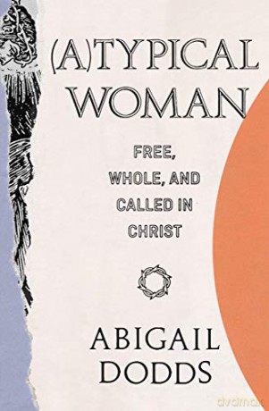 Typical Woman: Free, Whole, and Called in Christ - Abigail Dodds [KSIĄŻKA]