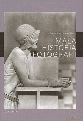 Mała Historia Fotografii - Boris Von Brauchitsch [KSIĄŻKA]