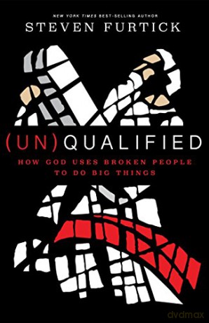 UnQualified: How God Uses Broken People to Do Big Things - Steven Furtick [KSIĄŻKA]