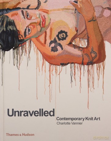 Unravelled: Contemporary Knit Art - Charlotte Vannier [KSIĄŻKA]