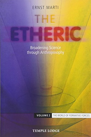 Volume 2: The World of Formative Forces: Broadening Science Through Anthroposophy: Volume 2: The World of Formative Forces The Etheric: Broadening Science through Anthroposophy - Ernst Marti [KSIĄŻKA]