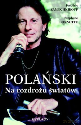Polański Na Rozdrożu Światów - Frederi Zamochnikoff, Stephane Bonnotte [KSIĄŻKA]