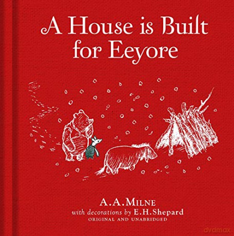 Winnie-the-Pooh: A House is Built for Eeyore - A. A. Milne [KSIĄŻKA]