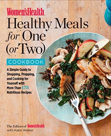 Women's Health Healthy Meals for One or Two Cookbook, The: A Simple Guide to Shopping, Prepping, and Cooking - The Editors of Women's Health [KSIĄŻKA]