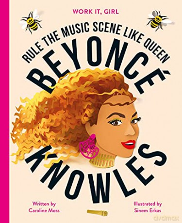 Work It, Girl: Beyoncé Knowles: Rule the music scene like Queen - Caroline Moss [KSIĄŻKA]