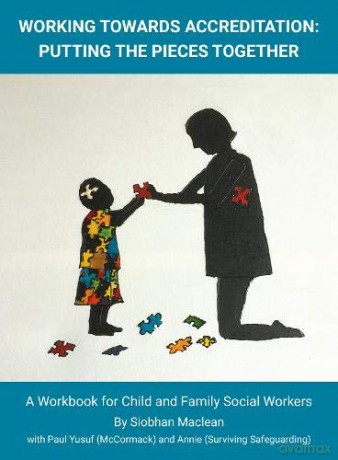 Working Towards Accreditation Putting The Pieces Together: A Workbook for Child And Family Social Workers - Annie Surviving Safeguarding [KSIĄŻKA]