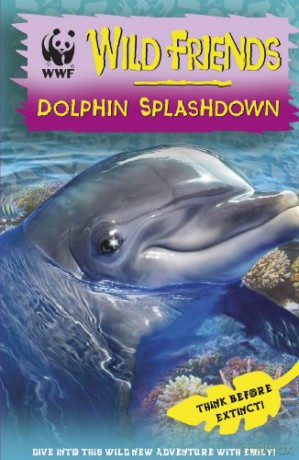 WWF Wild Friends: Dolphin Splashdown: Book 7 [KSIĄŻKA]