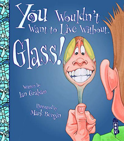 You Wouldn't Want to Live Without Glass! - Ian Graham [KSIĄŻKA]