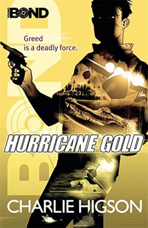 Young Bond: Hurricane Gold - Charlie Higson [KSIĄŻKA]