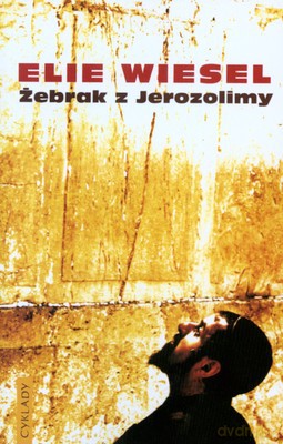 Żebrak Z Jerozolimy - Elie Wiesel [KSIĄŻKA]