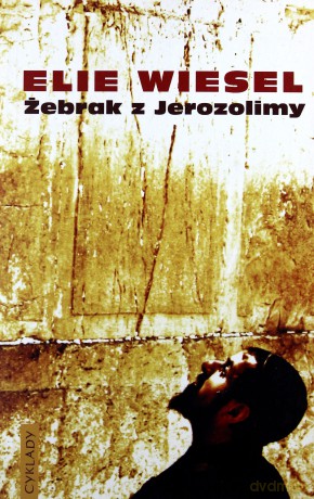 Żebrak Z Jerozolimy - Elie Wiesel [KSIĄŻKA]