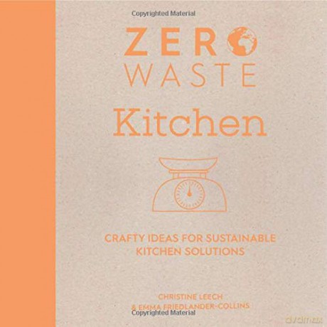 Zero Waste: Kitchen: Crafty ideas for sustainable kitchen solutions: 2 Zero Waste, 2 - Christine Leech [KSIĄŻKA]