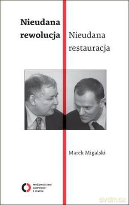 Nieudana Rewolucja Nieudana Restauracja - Marek Migalski [KSIĄŻKA]