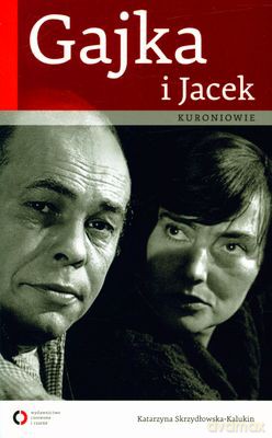 Gajka I Jacek Kuroniowie - Katarzyna Skrzydłowska-Kalukin [KSIĄŻKA]