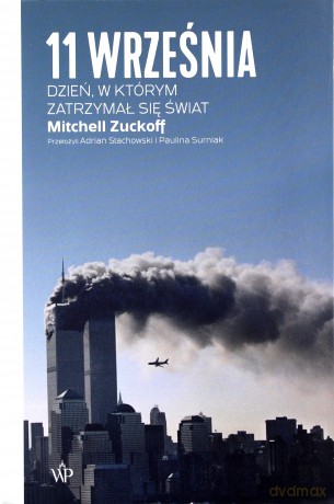 11 września. Dzień, w którym zatrzymał się świat - Mitchell Zuckoff [KSIĄŻKA]