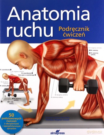 Anatomia ruchu. Podręcznik ćwiczeń - Ken Ashwell [KSIĄŻKA]
