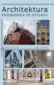 Architektura. Przewodnik po stylach - Sarah Cunliffe, Jean Loussier [KSIĄŻKA]