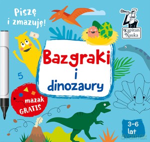 Bazgraki i dinozaury. Kapitan Nauka - Monika Sobkowiak [KSIĄŻKA]